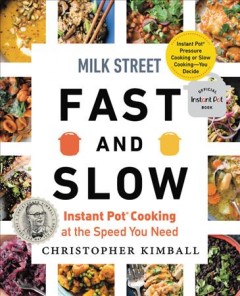 Milk Street fast and slow : Instant Pot cooking at the speed you need  Cover Image