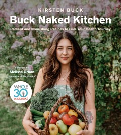 Buck naked kitchen : radiant and nourishing recipes to fuel your health journey  Cover Image