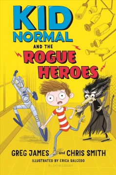 Kid Normal and the rogue heroes  Cover Image