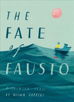 The fate of Fausto : a painted fable  Cover Image