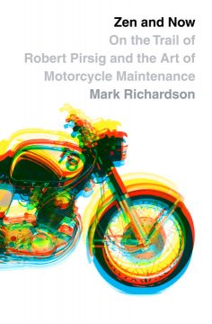 Zen and now : on the trail of Robert Pirsig and the Art of Motorcycle Maintenance. Cover Image
