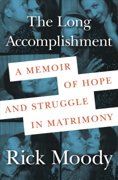 The long accomplishment : a memoir of hope and struggle in matrimony. Cover Image