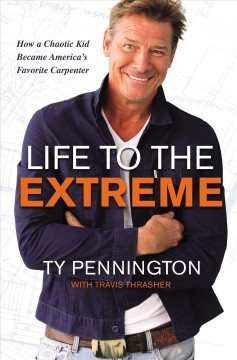 Life to the extreme : how a chaotic kid became America's favorite carpenter. Cover Image