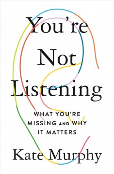You're not listening : what you're missing and why it matters  Cover Image