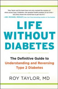 Life without diabetes : the definitive guide to understanding and reversing type 2 diabetes  Cover Image