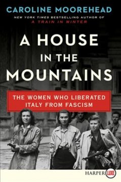 A house in the mountains the women who liberated Italy from fascism  Cover Image