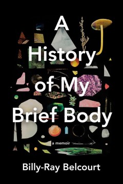A history of my brief body : a memoir  Cover Image
