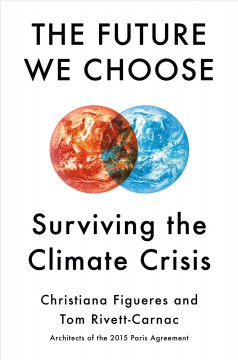 The future we choose : surviving the climate crisis  Cover Image