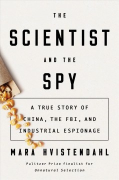 The scientist and the spy : a true story of China, the FBI, and industrial espionage  Cover Image