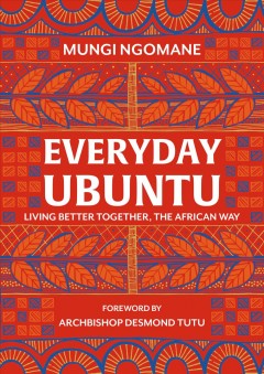 Everyday ubuntu : living better together, the African way  Cover Image