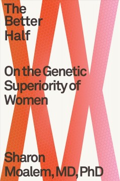 The better half : on the genetic superiority of women  Cover Image
