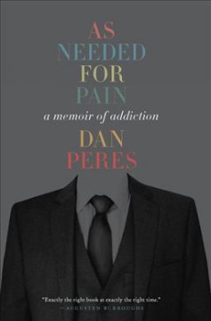 As needed for pain : a memoir of addiction  Cover Image