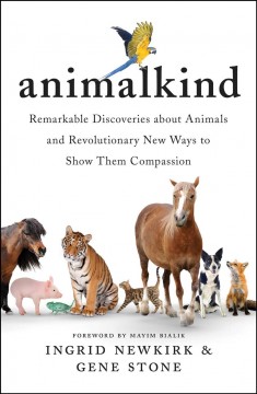 Animalkind : remarkable discoveries about animals and revolutionary new ways to show them compassion  Cover Image