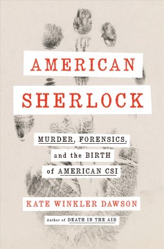 American Sherlock : murder, forensics, and the birth of American CSI  Cover Image