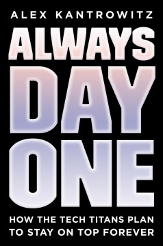 Always day one : how the tech titans plan to stay on top forever  Cover Image