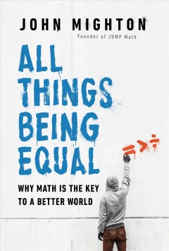 All things being equal : why math is the key to a better world  Cover Image