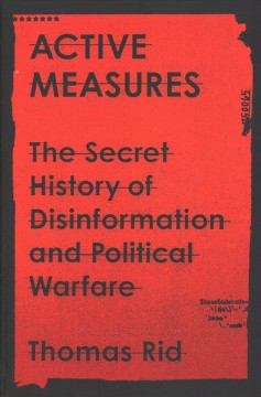 Active measures : the secret history of disinformation and political warfare  Cover Image