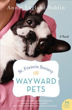 St. Francis Society for Wayward Pets : a novel  Cover Image
