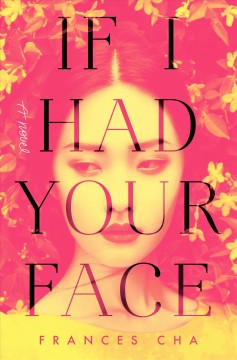 If I had your face : a novel  Cover Image