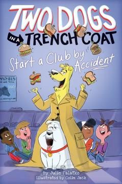 Two dogs in a trench coat start a club by accident  Cover Image