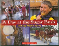 A day at the sugarbush : making maple syrup  Cover Image