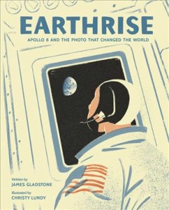 Earthrise : Apollo 8 and the photo that changed the world  Cover Image