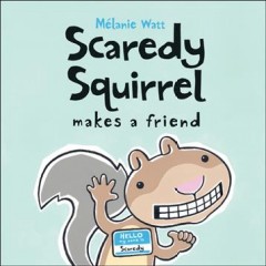 Scaredy Squirrel makes a friend  Cover Image