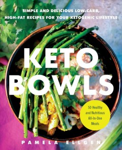 Keto bowls : simple and delicious low-carb, high-fat recipes for your ketogenic lifestyle  Cover Image