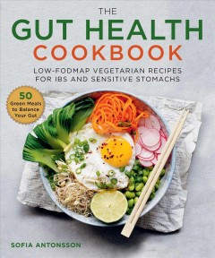 The gut health cookbook : Low-FODMAP vegetarian recipes for IBS and sensitive stomachs  Cover Image