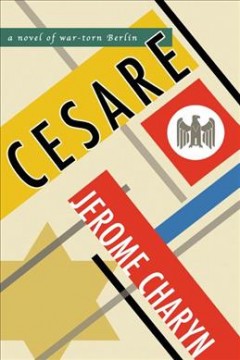 Cesare : a novel of war-torn Berlin  Cover Image