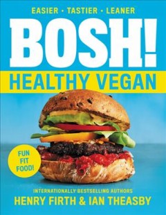 Bosh! Healthy vegan : fun fit food  Cover Image