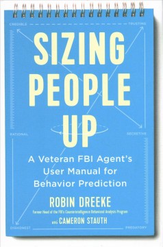Sizing people up : a veteran FBI agent's user manual for behavior prediction  Cover Image