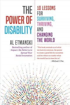 The power of disability : 10 lessons for surviving, thriving, and changing the world  Cover Image