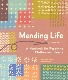 Mending life : a handbook for repairing clothes and hearts  Cover Image
