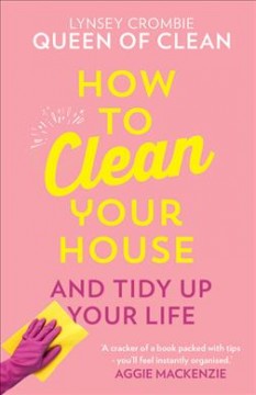 How to clean your house and tidy up your life  Cover Image