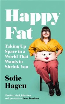 Happy fat : taking up space in a world that wants to shrink you  Cover Image