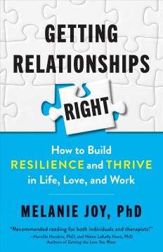 Getting relationships right : how to build resilience and thrive in life, love, and work  Cover Image