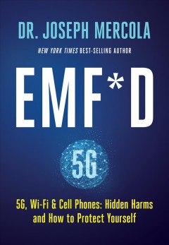 EMF*D : 5G, Wi-Fi & cell phones--hidden harms and how to protect yourself  Cover Image