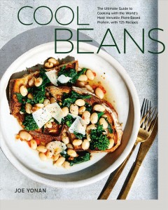 Cool beans : the ultimate guide to cooking with the world's most versatile plant-based protein, with 125 recipes  Cover Image