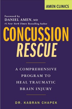 Concussion rescue : a comprehensive program to heal traumatic brain injury  Cover Image