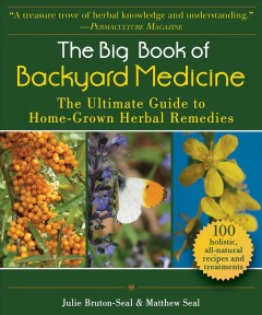 The big book of backyard medicine : the ultimate guide to home-grown herbal remedies  Cover Image