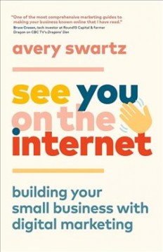 See you on the internet : building your small business with digital marketing  Cover Image