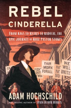 Rebel Cinderella : from rags to riches to radical, the epic journey of Rose Pastor Stokes   Cover Image