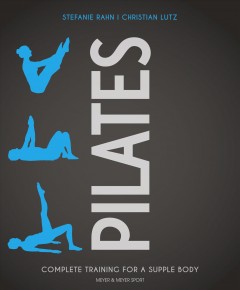 Pilates : complete training for a supple body  Cover Image