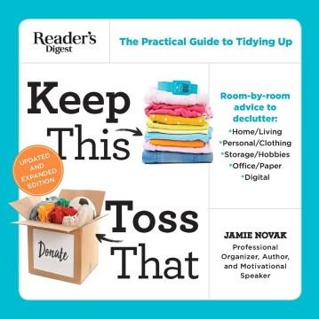 Keep this, toss that : the practical guide to tidying up  Cover Image