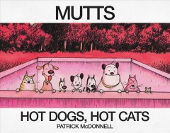 Hot Dogs, Hot Cats A MuttsTreasury. Cover Image
