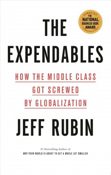 The expendables : how the middle class got screwed by globalization  Cover Image