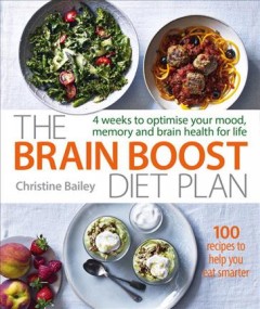 The brain boost diet plan : 4 weeks to optimize your mood, memory and brain health for life  Cover Image