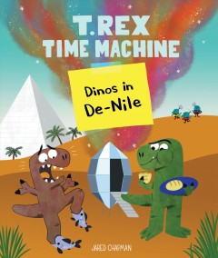 T. Rex time machine : dinos in de-Nile  Cover Image