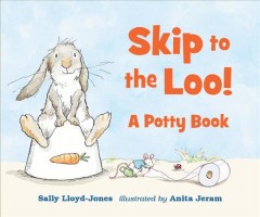 Skip to the loo! : a potty book  Cover Image